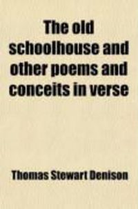 Produktbild: The Old Schoolhouse and Other Poems and Conceits in Verse