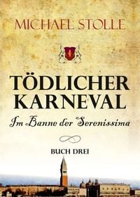 Produktbild: T&ouml;dlicher Karneval &ndash; Im Banne der Serenissima