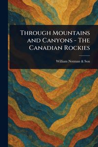 Produktbild: Through Mountains and Canyons - The Canadian Rockies