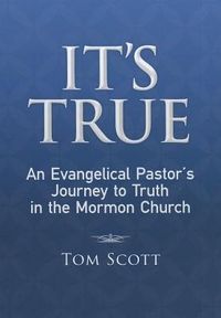 Bild vom Artikel It's True: An Evangelical Pastor's Journey to Truth in the Mormon Church vom Autor Tom Scott