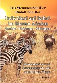 Produktbild: Individual auf Safari im Herzen Afrikas - Zambia - Botswana - Zimbabwe - Reiseratgeber und Reisetagebuch mit n&uuml;tzlichen Tipps