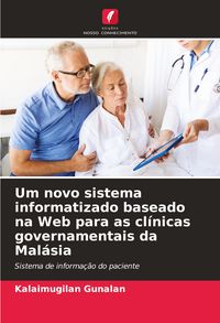 Produktbild: Um novo sistema informatizado baseado na Web para as cl&iacute;nicas governamentais da Mal&aacute;sia