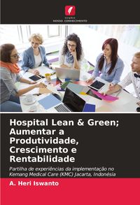 Produktbild: Hospital Lean & Green; Aumentar a Produtividade, Crescimento e Rentabilidade