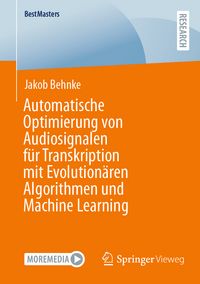 Produktbild: Automatische Optimierung von Audiosignalen f&uuml;r Transkription mit Evolution&auml;ren Algorithmen und Machine Learning