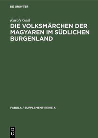 Produktbild: Die Volksm&auml;rchen der Magyaren im s&uuml;dlichen Burgenland