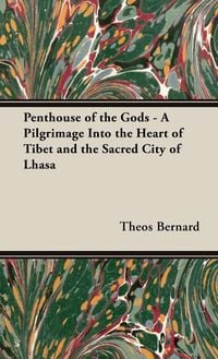 Produktbild: Penthouse of the Gods - A Pilgrimage into the Heart of Tibet and the Sacred City of Lhasa