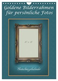Produktbild: Goldene Bilderrahmen f&uuml;r pers&ouml;nliche Fotos (Wandkalender 2026 DIN A4 hoch), CALVENDO Monatskalender
