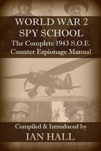 Produktbild: World War 2 Spy School The Complete 1943 SOE Counter-Espionage Manual
