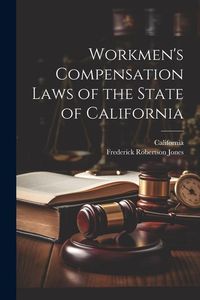 Produktbild: Workmen's Compensation Laws of the State of California