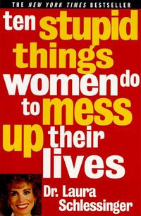 Produktbild: Ten Stupid Things Women Do to Mess Up Their Lives