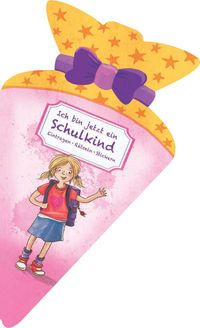 Produktbild: Ich bin jetzt ein Schulkind (f&uuml;r M&auml;dchen). Eintragen, R&auml;tseln, Stickern in Schult&uuml;ten-Form