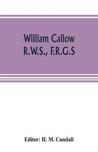 Produktbild: William Callow, R.W.S., F.R.G.S.; An Autobiography