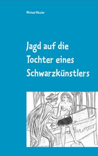 Produktbild: Jagd auf die Tochter eines Schwarzk&uuml;nstlers