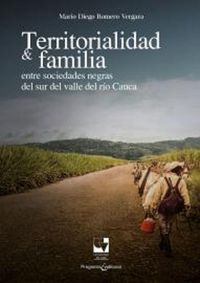 Produktbild: Territorialidad y familia entre las sociedades negras del Sur del Valle del R&iacute;o Cauca