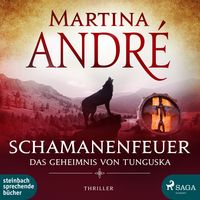 Schamanenfeuer - Das Geheimnis von Tunguska (Ungekürzt) von Martina André