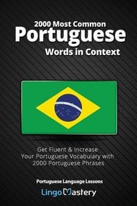 Produktbild: 2000 Most Common Portuguese Words in Context: Get Fluent & Increase Your Portuguese Vocabulary with 2000 Portuguese Phrases