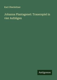 Produktbild: Johanna Plantagenet: Trauerspiel in vier Aufz&uuml;gen