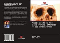 Produktbild: Gestion de la fracture naso-orbitale - ethmo&iuml;de et ses cons&eacute;quences