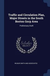 Produktbild: Traffic and Circulation Plan, Major Streets in the South Boston Gnrp Area: Preliminary Draft