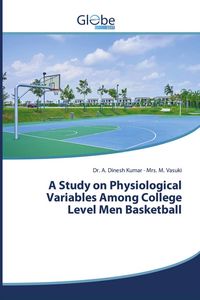 Produktbild: A Study on Physiological Variables Among College Level Men Basketball