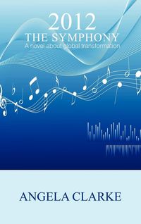 Produktbild: 2012 the Symphony - A Novel about Global Transformation