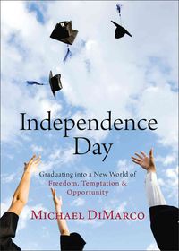 Produktbild: Independence Day: Graduating Into a New World of Freedom, Temptation, and Opportunity