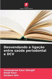 Produktbild: Desvendando a liga&ccedil;&atilde;o entre sa&uacute;de periodontal e DCV