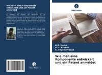 Produktbild: Wie man eine Komponente entwickelt und ein Patent anmeldet