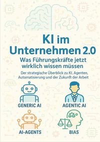Produktbild: KI im Unternehmen 2.0 - Was F&uuml;hrungskr&auml;fte jetzt wirklich wissen m&uuml;ssen