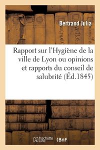 Produktbild: Rapport sur l'ouvrage de MM. Monfalcon et de Polini&egrave;re intitul&eacute; Hygi&egrave;ne de la ville de Lyon