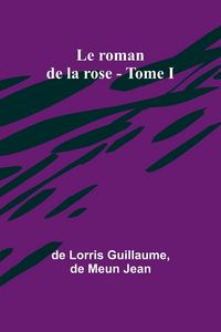Produktbild: Le roman de la rose - Tome I