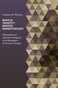 Produktbild: Which Trinity? Whose Monotheism? Philosophical and Systematic Theologians on the Metaphysics of Trinitarian Theology