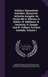 Produktbild: Schillers S&auml;mmtliche Schriften. Historisch-kritische Ausgabe. Im Verein Mit A. Ellissen, R. K&ouml;hler, W. M&uuml;ldener, H. Oesterley, H. Sauppe Und W. Vollme