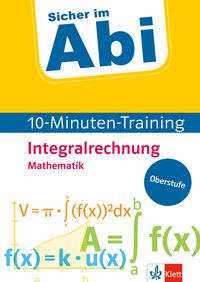 Produktbild Sicher im Abi 10-Minuten-Training Mathematik Integralrechnung