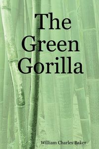 Bild vom Artikel The Green Gorilla vom Autor William Charles Baker