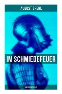 Produktbild: Im Schmiedefeuer - Historischer Roman