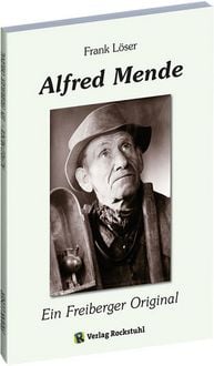 Produktbild: Alfred Mende &ndash; Ein Freiberger Original