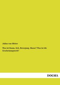 Produktbild: Was ist Raum, Zeit, Bewegung, Masse? Was ist die Erscheinungswelt?