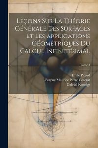 Produktbild: Le&ccedil;ons sur la th&eacute;orie g&eacute;n&eacute;rale des surfaces et les applications g&eacute;om&eacute;triques du calcul infinit&eacute;simal; Tome 3