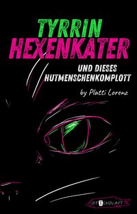 Produktbild: Tyrrin Hexenkater und dieses Hutmenschenkomplott