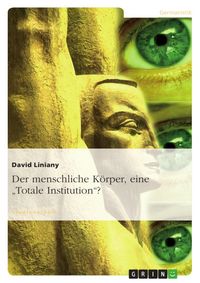 Produktbild: Der menschliche K&ouml;rper, eine "Totale Institution"?