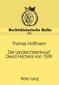 Produktbild: Der Landrechtsentwurf David Hilchens von 1599