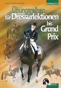Übungsreihen für Dressurlektionen bis Grand Prix von Anders Lindgren