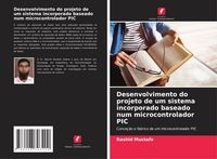 Produktbild: Desenvolvimento do projeto de um sistema incorporado baseado num microcontrolador PIC