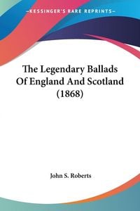 Produktbild: The Legendary Ballads Of England And Scotland (1868)