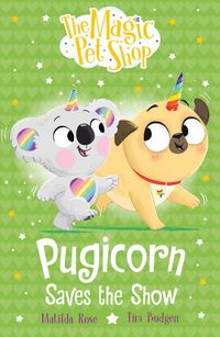 Produktbild: The Magic Pet Shop Stories: Pugicorn Saves the Show