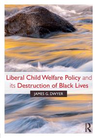 Produktbild: Liberal Child Welfare Policy and its Destruction of Black Lives