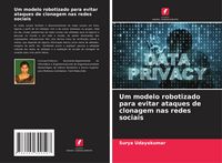 Produktbild: Um modelo robotizado para evitar ataques de clonagem nas redes sociais