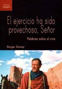 Produktbild: El ejercicio ha sido provechoso, se&ntilde;or : palabras sobre el cine