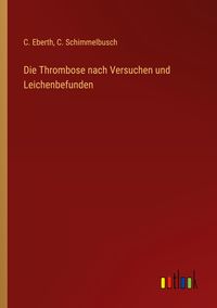 Produktbild: Die Thrombose nach Versuchen und Leichenbefunden